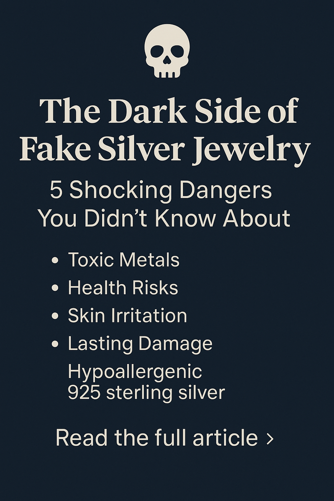 The Dark Side of Fake Silver Jewelry: 5 Shocking Dangers You Didn’t Know About