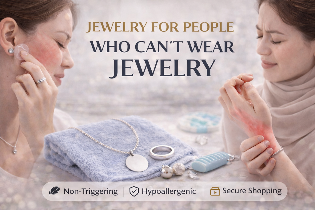 Jewelry for People Who Can't Wear Jewelry (2026 Comfort Guide)