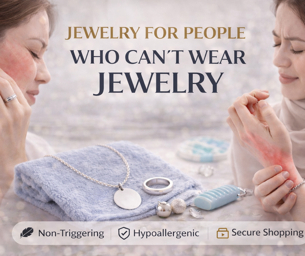 Jewelry for People Who Can't Wear Jewelry (2026 Comfort Guide)